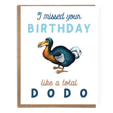 Load image into Gallery viewer, Sorry I Missed Your Birthday Like A Total Dodo Card: Belated Birthday - Saratoga Botanicals, LLC
