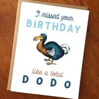Load image into Gallery viewer, Sorry I Missed Your Birthday Like A Total Dodo Card: Belated Birthday - Saratoga Botanicals, LLC
